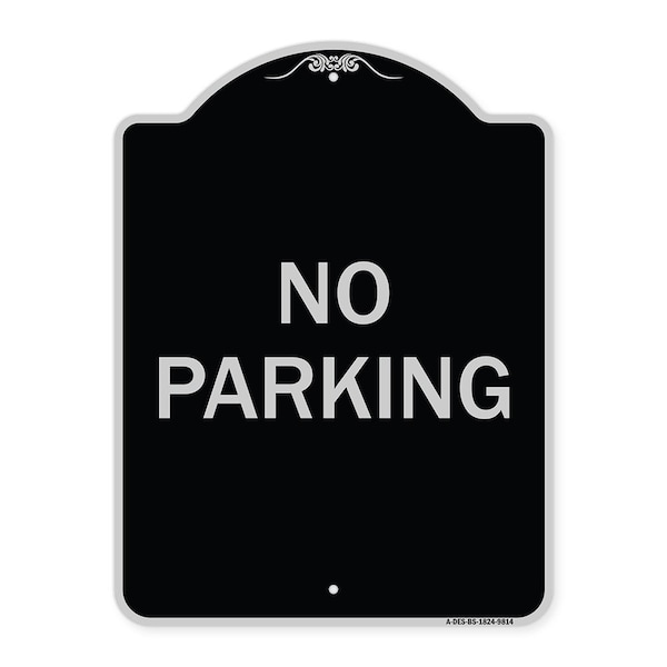 Designer Series Sign-No Parking, Black & Silver Heavy-Gauge Aluminum, 24" x 18", BS-1824-9814